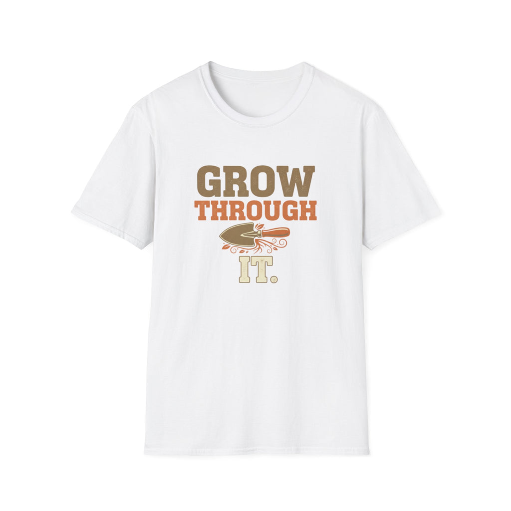 Grow Through It T-Shirt