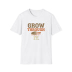 Grow Through It T-Shirt