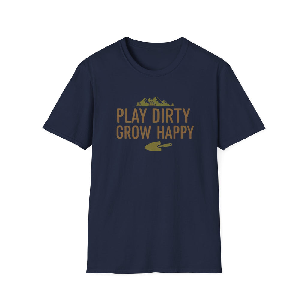 Play Dirty Grow Happy T-Shirt