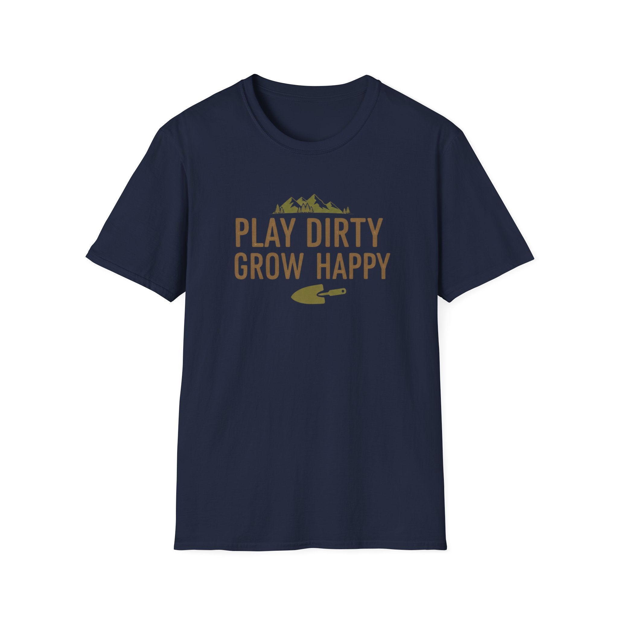 Play Dirty Grow Happy T-Shirt