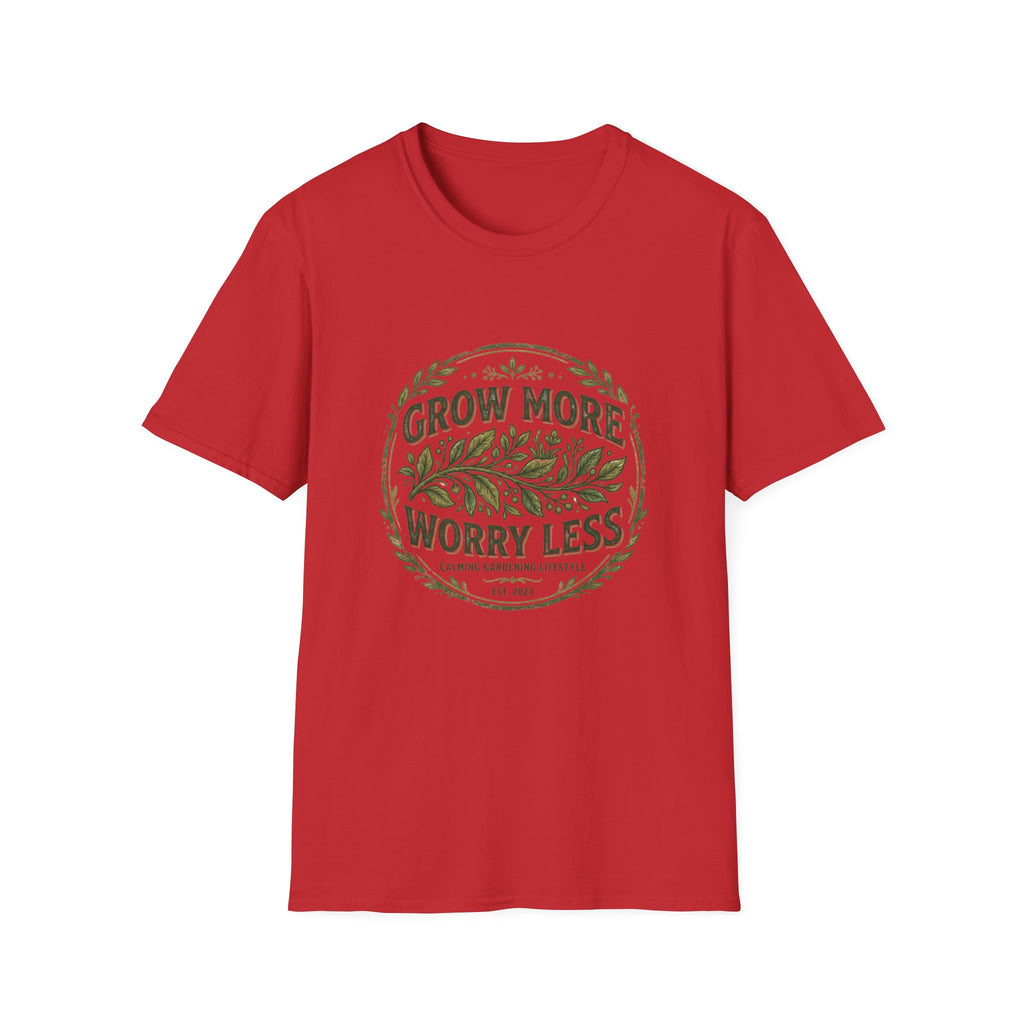 Grow More Worry Less T-Shirt