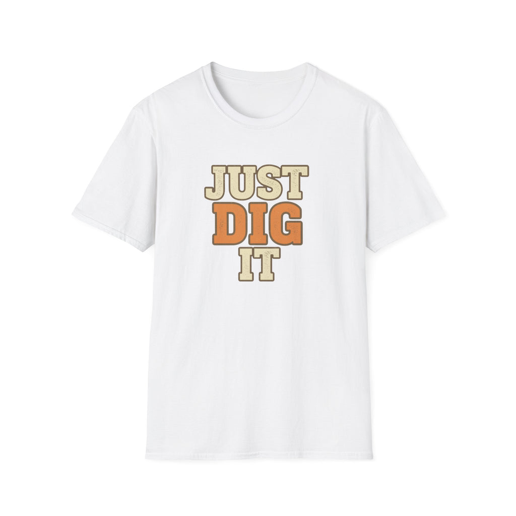 Just Dig It T-Shirt