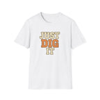 Just Dig It T-Shirt