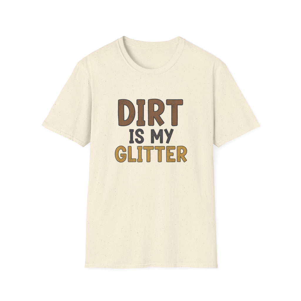 Dirt is My Glitter T-Shirt