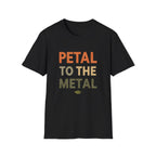 Petal To The Metal T-Shirt