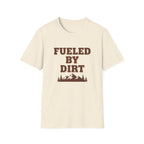 Fueled By Dirt T-Shirt