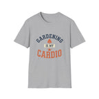 Gardening Is My Cardio T-Shirt