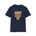 Just Dig It T-Shirt