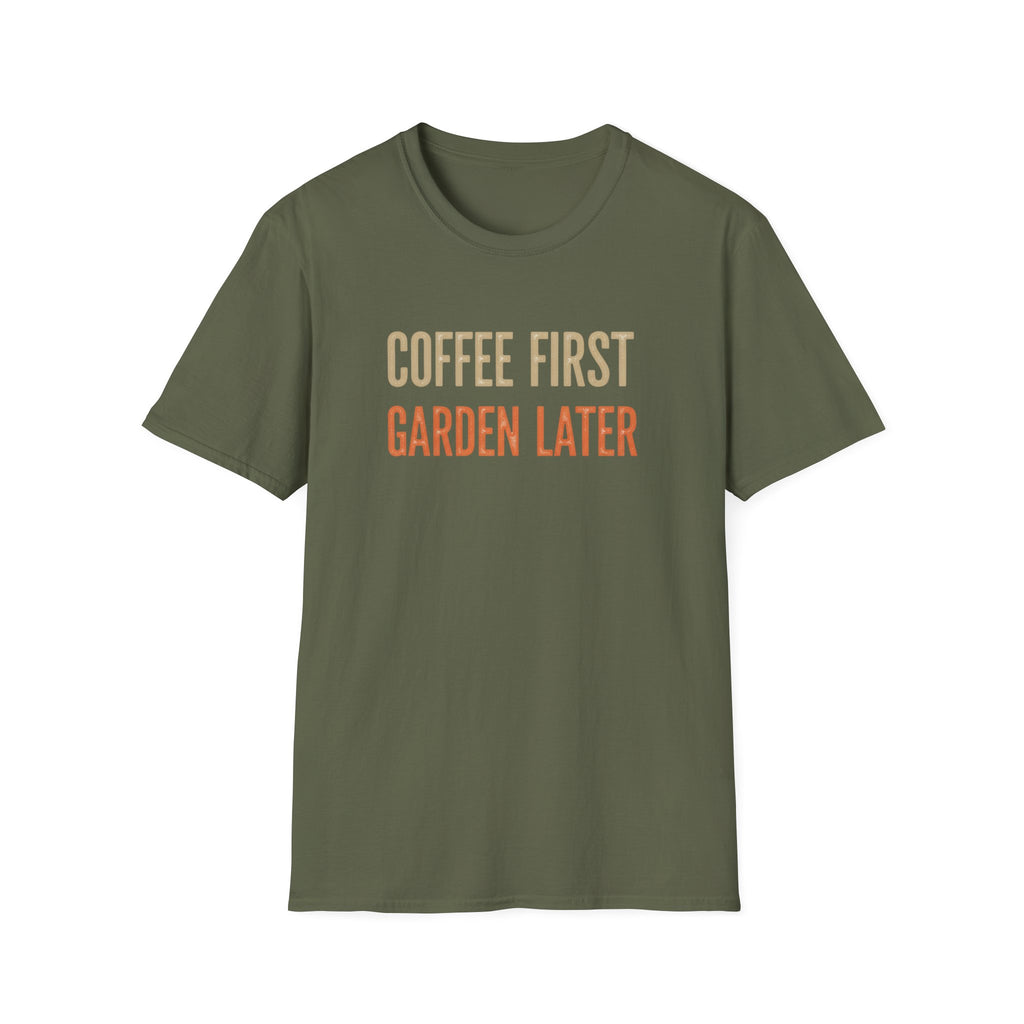 Coffee First Garden Later T-Shirt