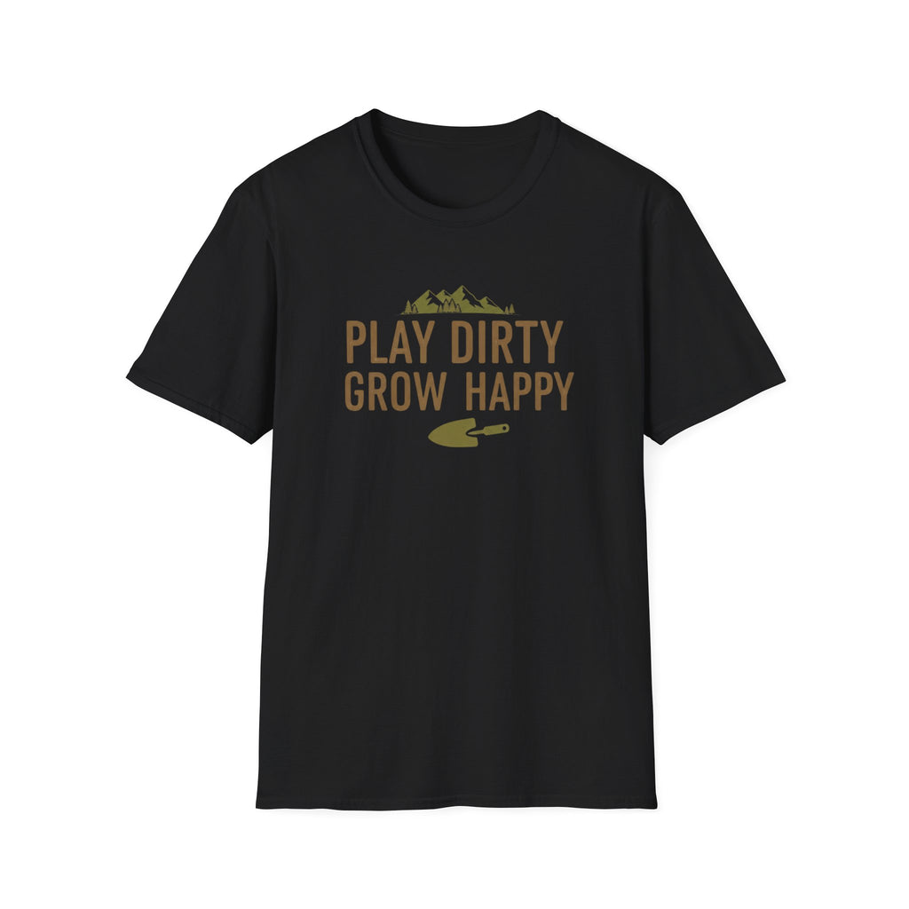 Play Dirty Grow Happy T-Shirt