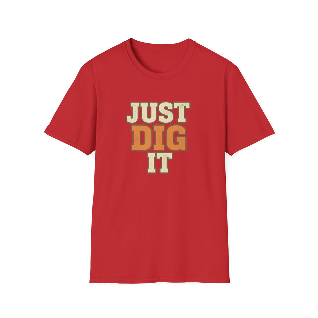 Just Dig It T-Shirt