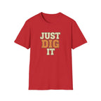 Just Dig It T-Shirt