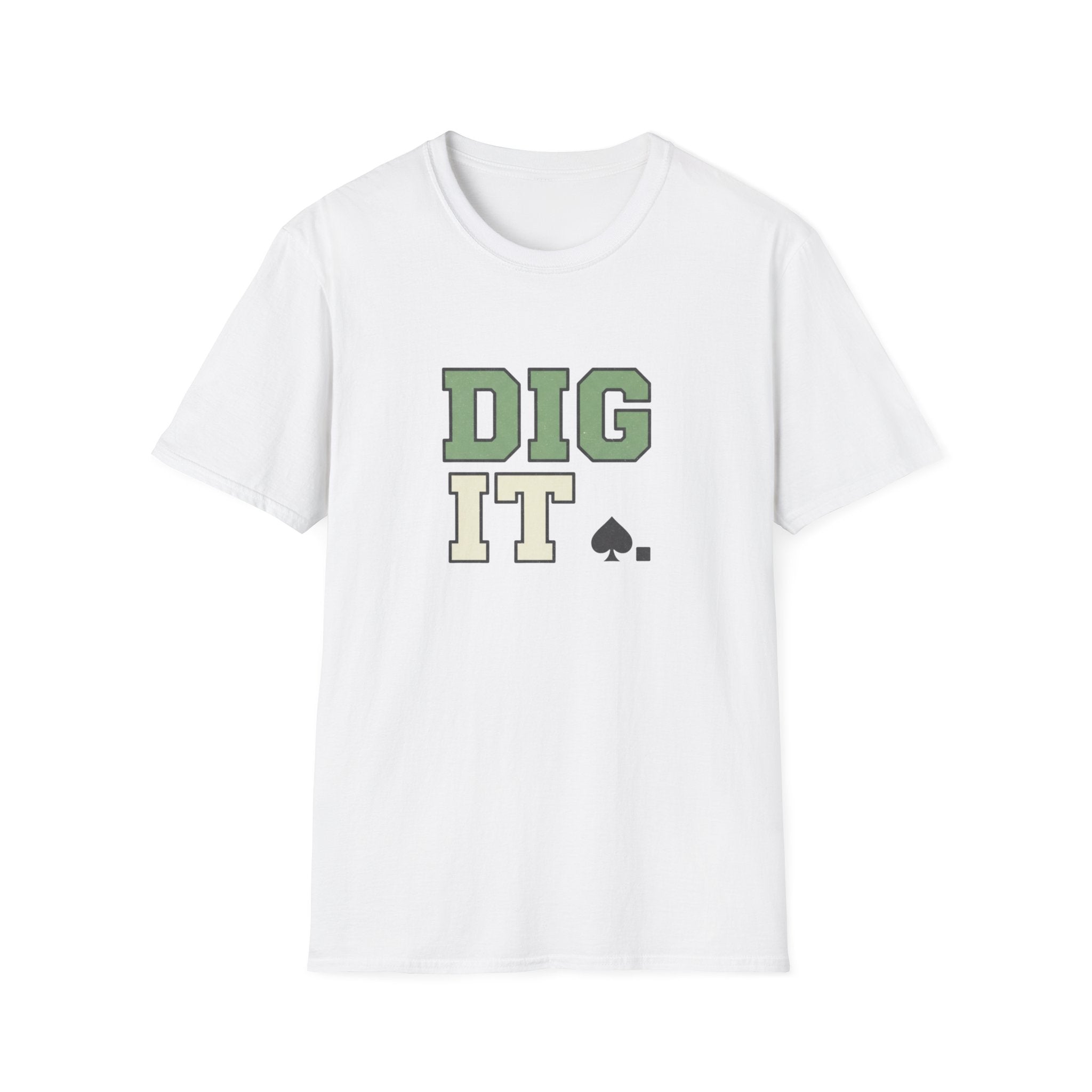 Dig It T-Shirt