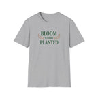 Bloom Where Planted T-Shirt