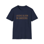Laugh Blooms In Gardens  T-Shirt