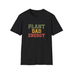 Plant Dad Energy T-Shirt