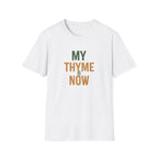 My Thyme Is Now T-Shirt