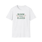 Bloom Where Planted T-Shirt