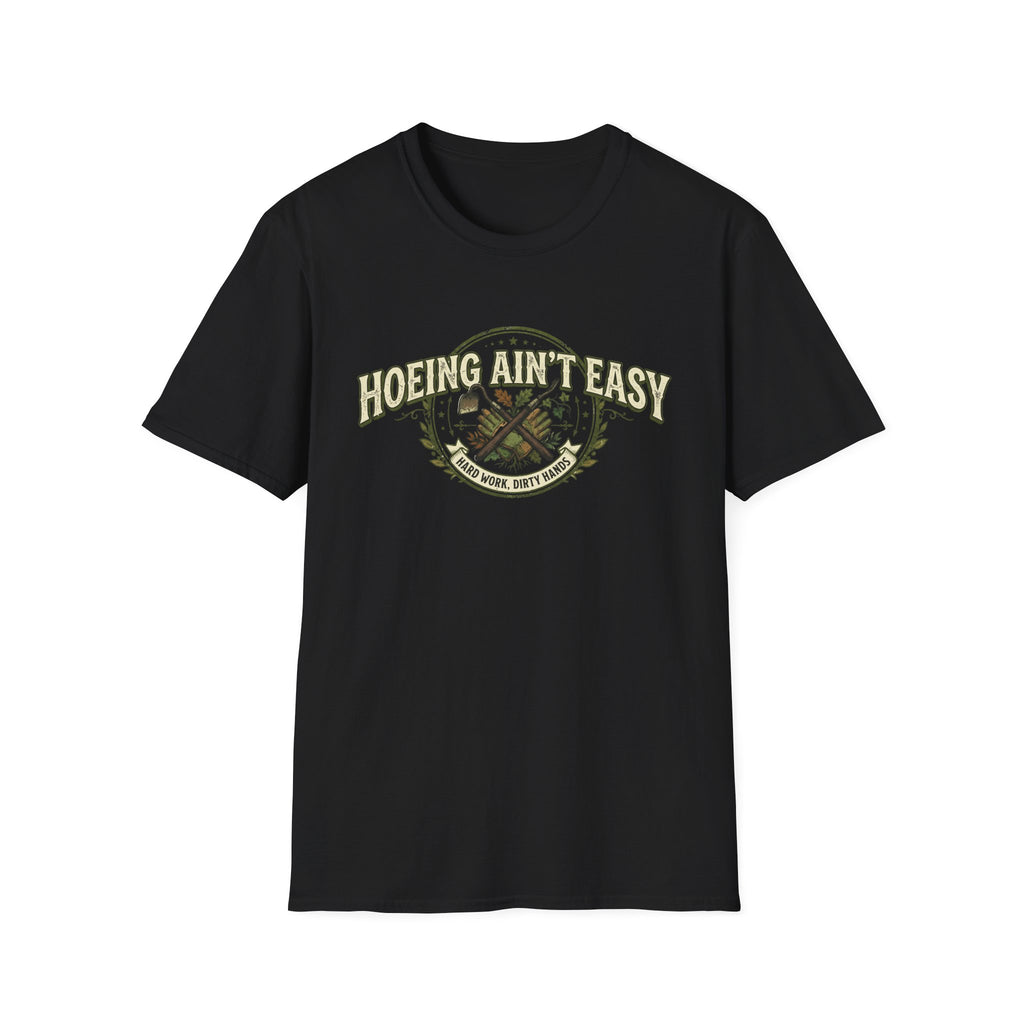 Hoeing Aint Easy T-Shirt