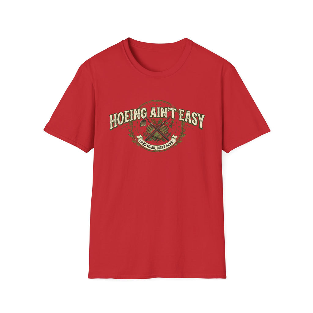 Hoeing Aint Easy T-Shirt