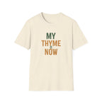 My Thyme Is Now T-Shirt