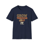 Grow Through It T-Shirt