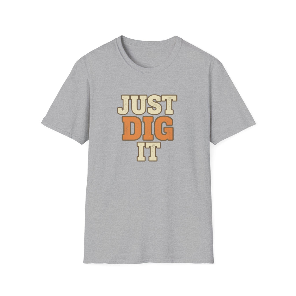 Just Dig It T-Shirt