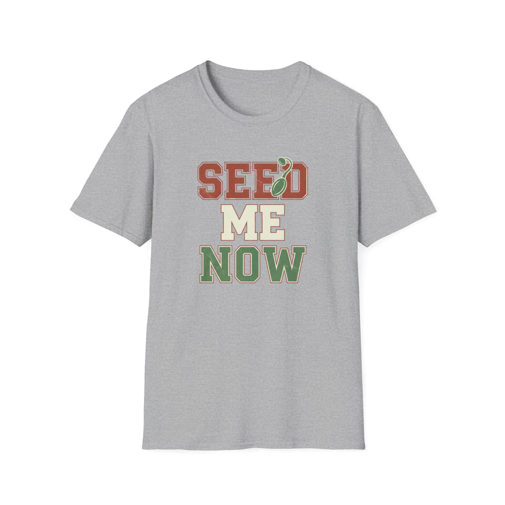 Seed Me Now T-Shirt