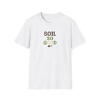 Soil So Good T-Shirt