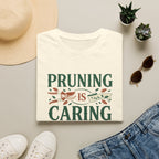 Pruning is Caring T-Shirt