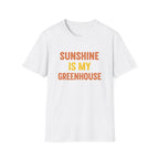 Sunshine Is My Greenhouse T-Shirt