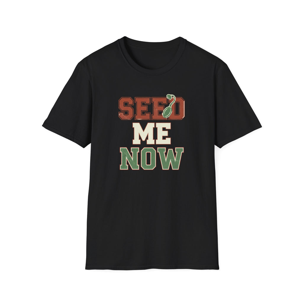 Seed Me Now T-Shirt