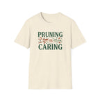 Pruning is Caring T-Shirt