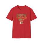 Grow Through It T-Shirt