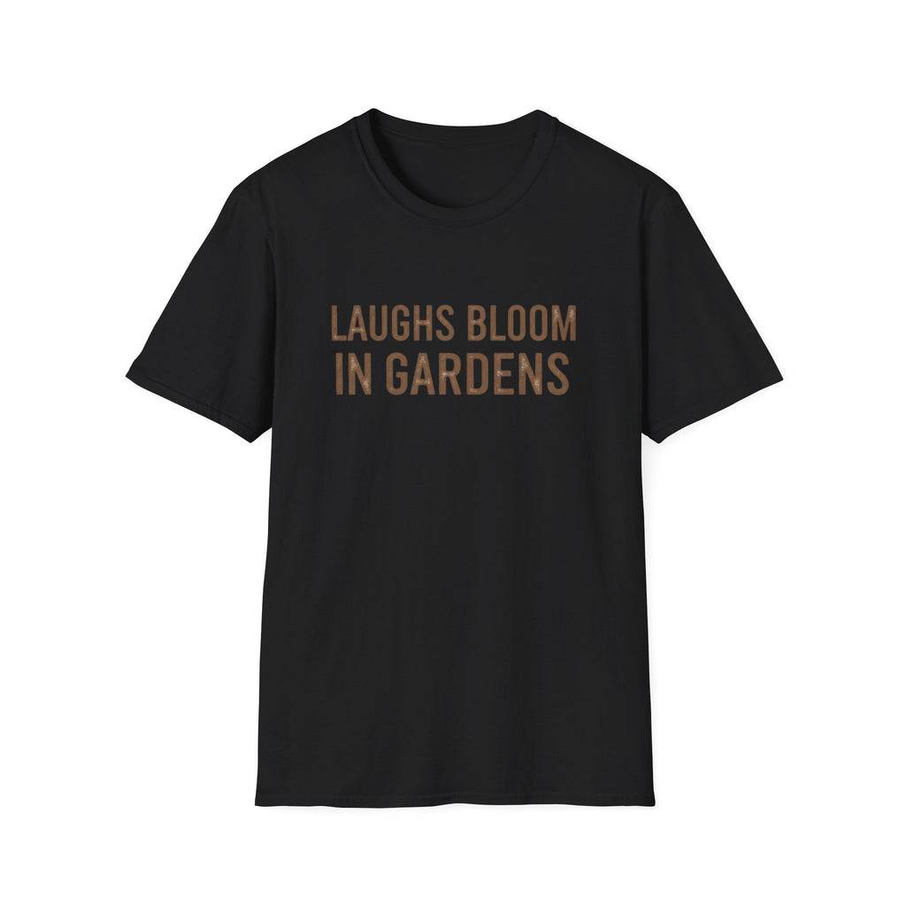 Laugh Blooms In Gardens  T-Shirt