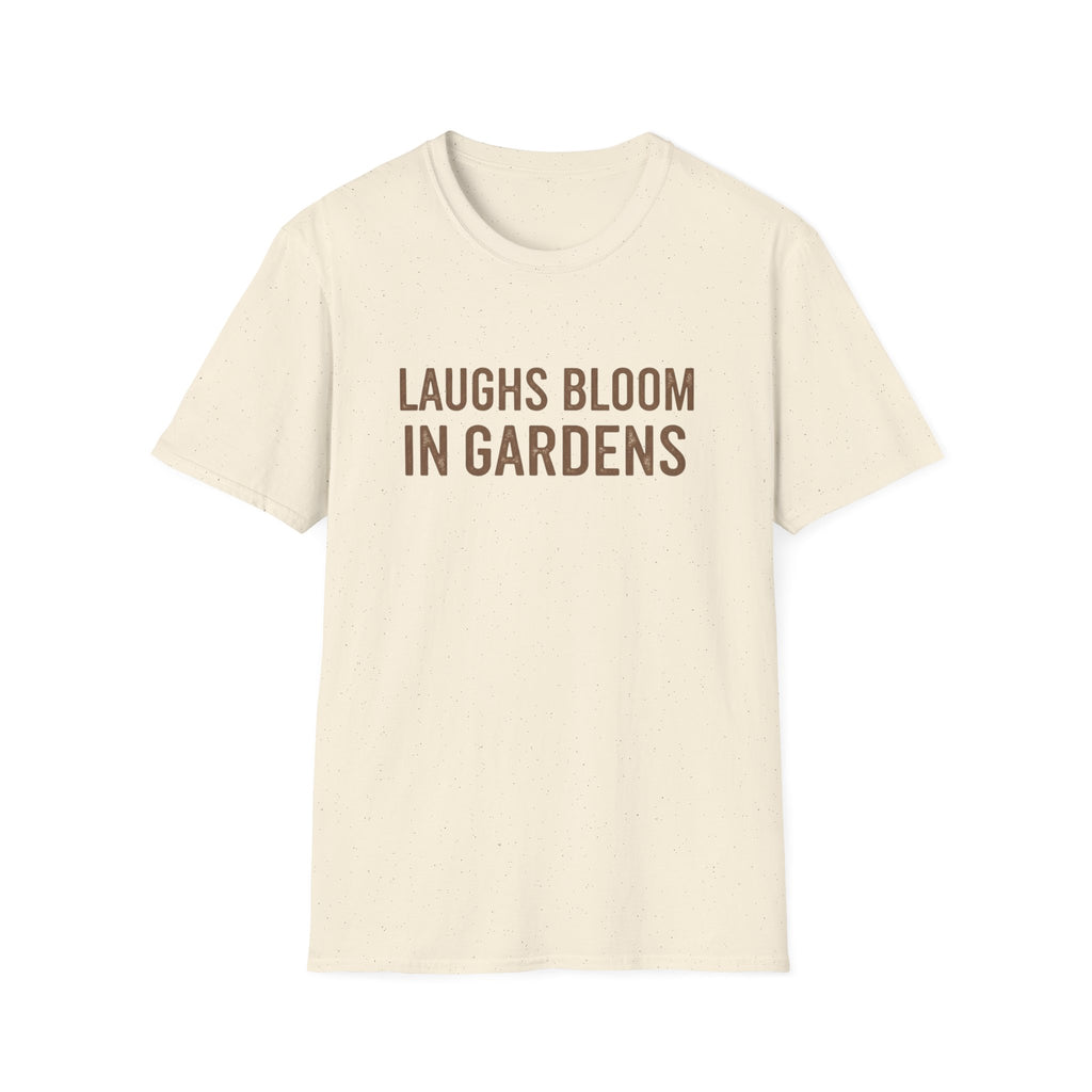 Laugh Blooms In Gardens  T-Shirt