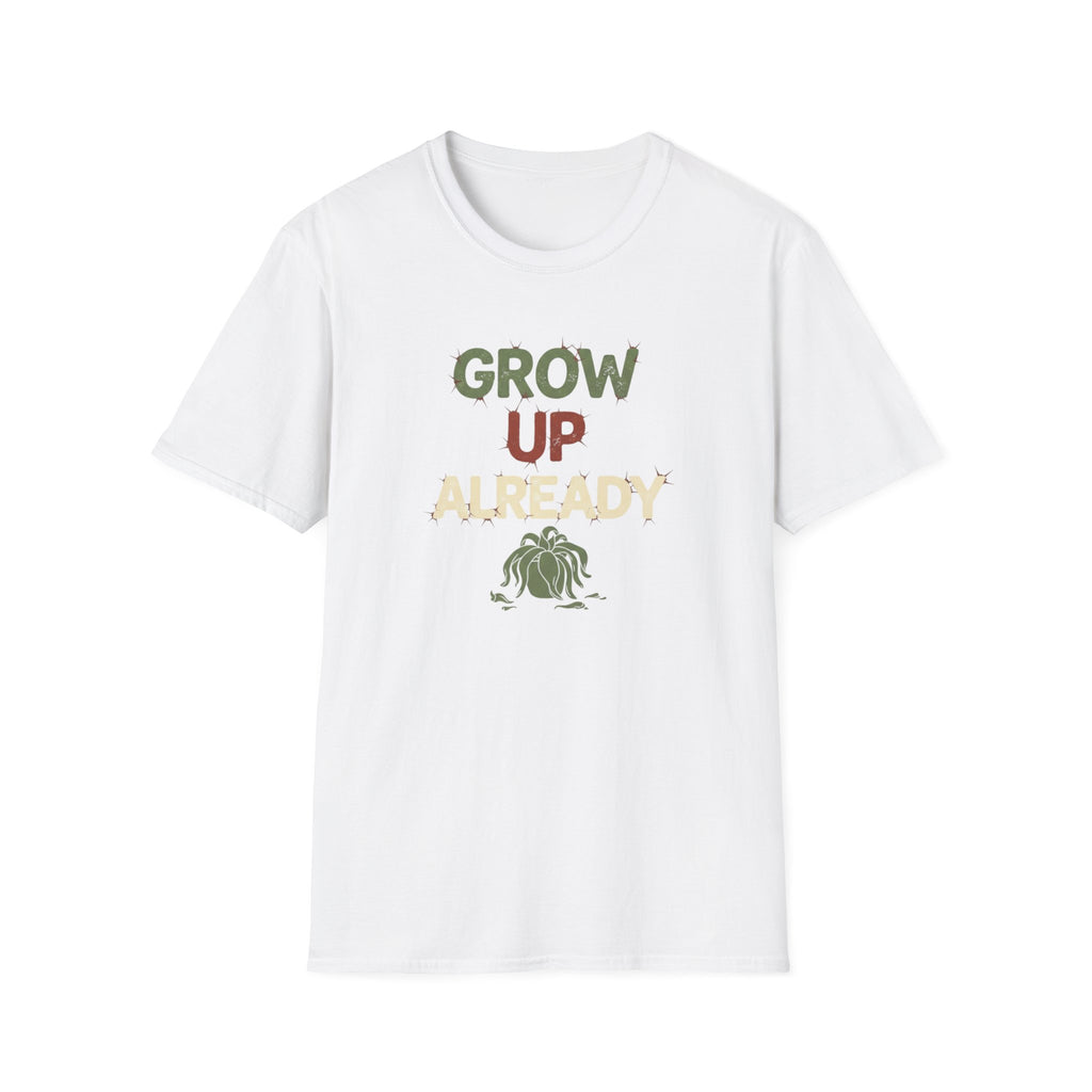 Grow Up Already T-Shirt