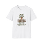 Roots Before Routines T-Shirt