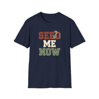 Seed Me Now T-Shirt