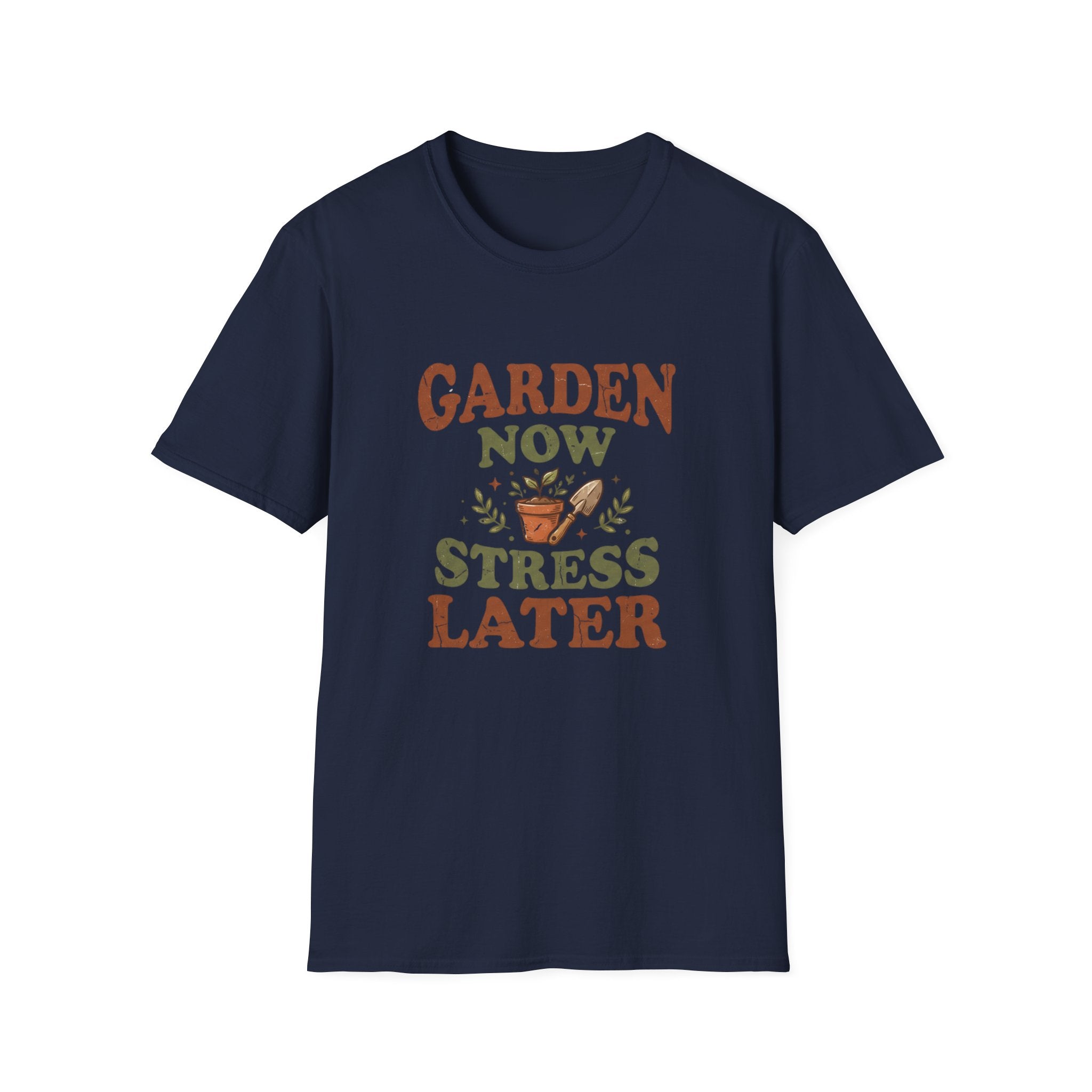 Garden Now Stress Later T-Shirt