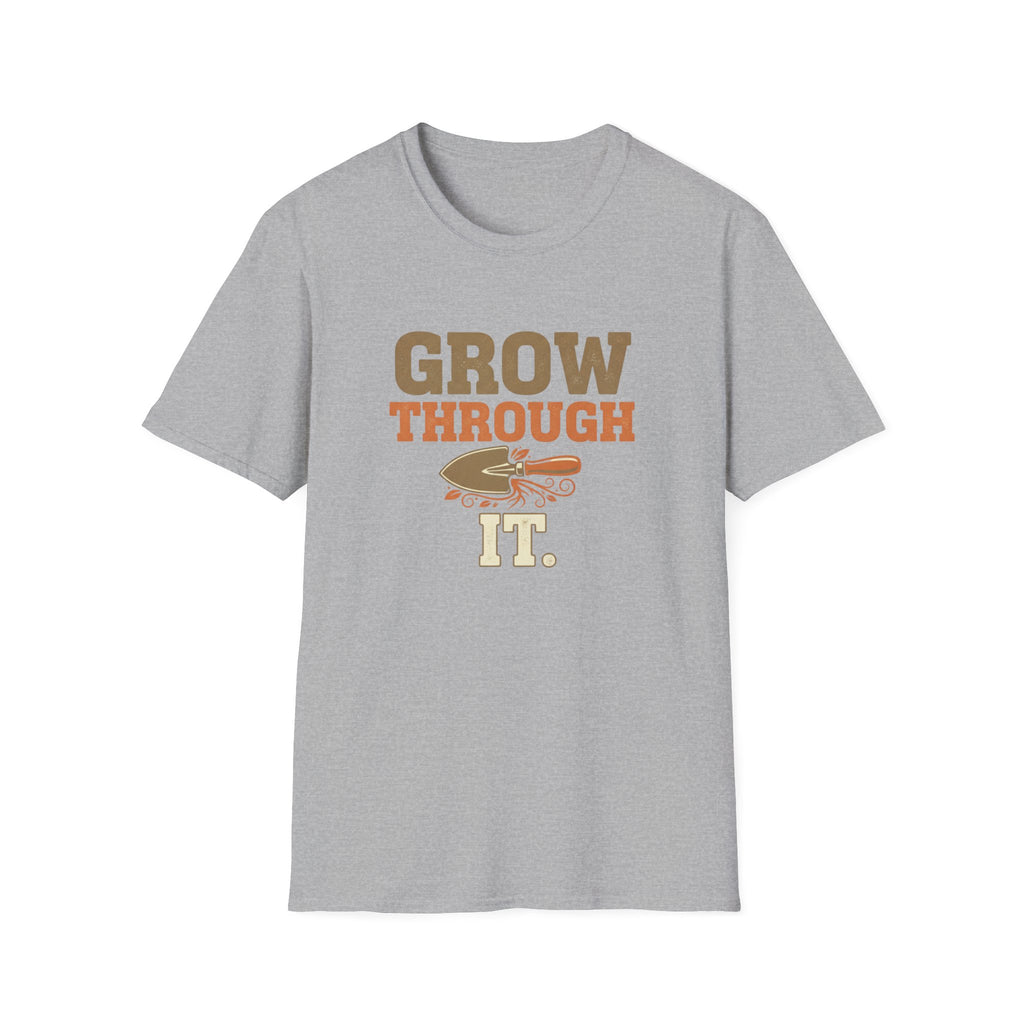 Grow Through It T-Shirt
