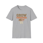 Grow Through It T-Shirt