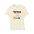 Seed Me Now T-Shirt