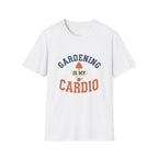 Gardening Is My Cardio T-Shirt