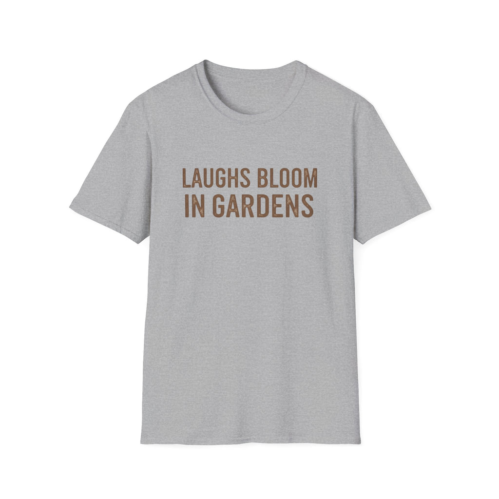 Laugh Blooms In Gardens  T-Shirt