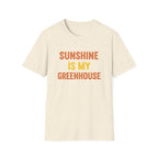 Sunshine Is My Greenhouse T-Shirt