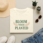 Bloom Where Planted T-Shirt