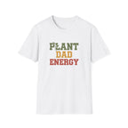 Plant Dad Energy T-Shirt