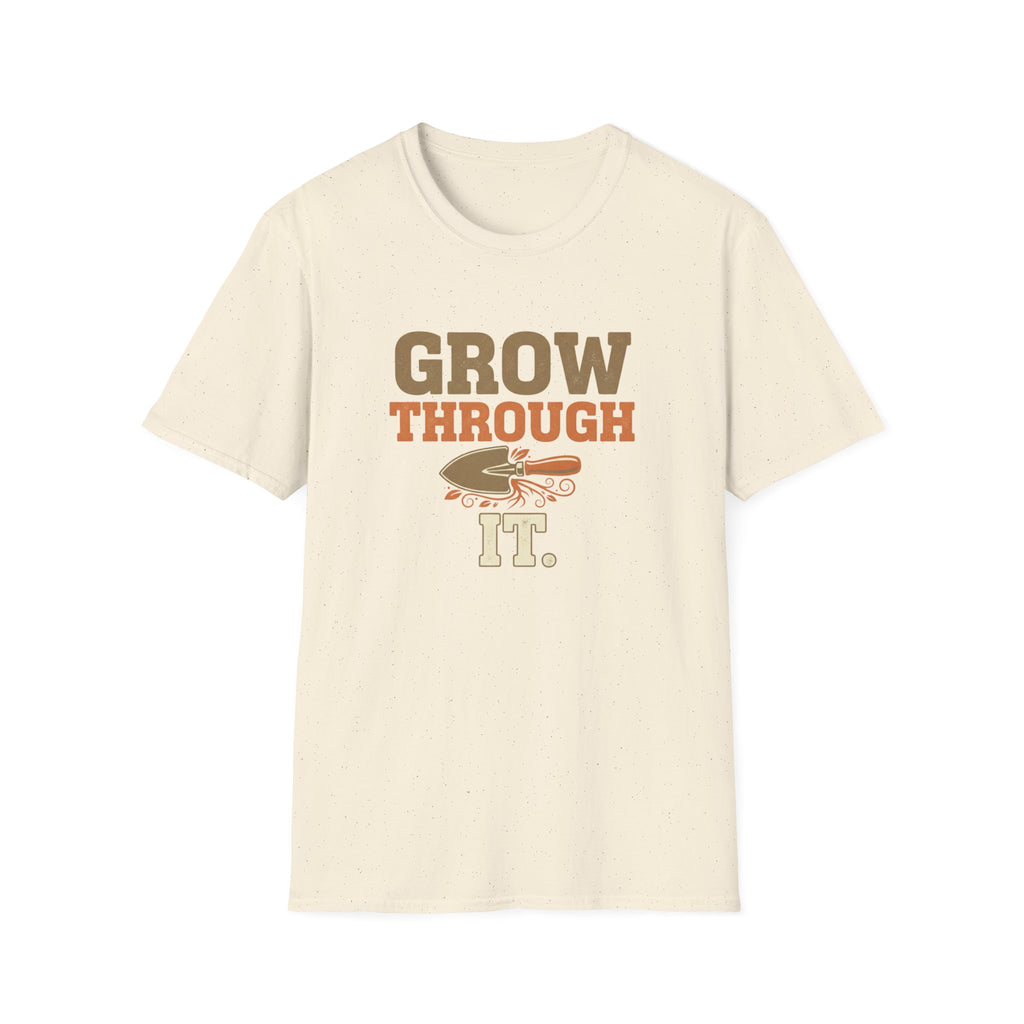 Grow Through It T-Shirt
