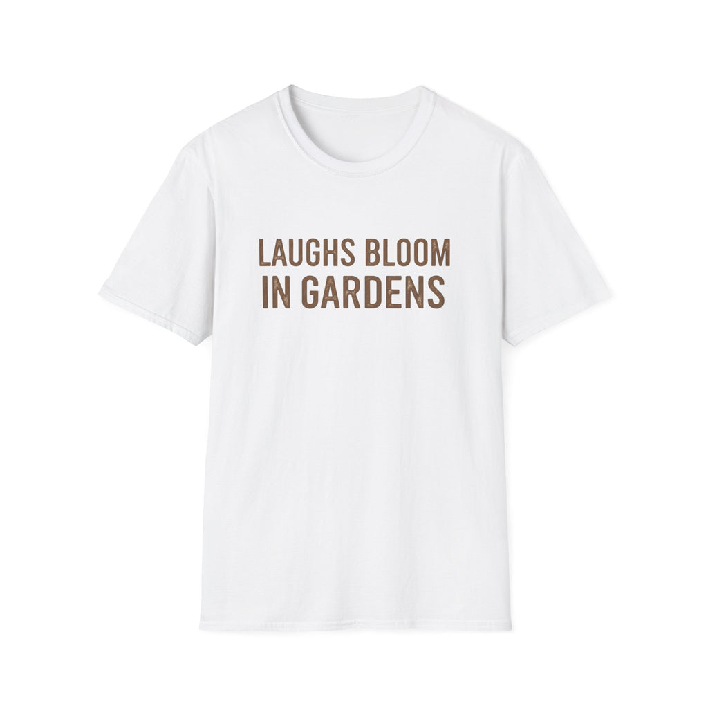 Laugh Blooms In Gardens  T-Shirt
